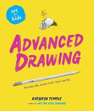 Bild des Verkufers fr Art for Kids: Advanced Drawing : Become the Artist Only You Can Be zum Verkauf von AHA-BUCH GmbH