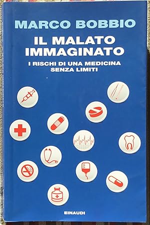 Il malato immaginato. I rischi di una medicina senza limiti