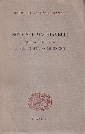 Seller image for Note sul Machiavelli, sulla Politica e sullo Stato Moderno. for sale by Il Salvalibro s.n.c. di Moscati Giovanni