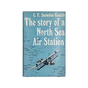 Image du vendeur pour The Story of a North Sea Air Station mis en vente par Riveting Books