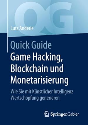 Seller image for Quick Guide Game Hacking, Blockchain und Monetarisierung for sale by BuchWeltWeit Ludwig Meier e.K.