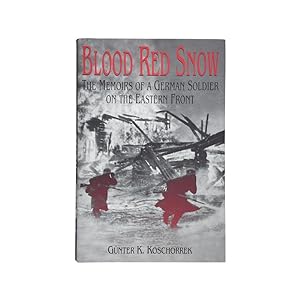 Bild des Verkufers fr Blood Red Snow, The Memoirs of a German Soldier on the Eastern Front zum Verkauf von Riveting Books