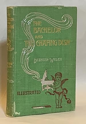 Image du vendeur pour The Bachelor and the Chafing Dish with a Dissertation on Chums mis en vente par Eureka Books