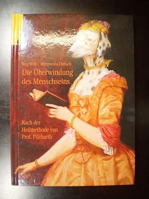 Bild des Verkufers fr Die berwindung des Menschseins. Nach der Heilmethode von Prof. Pilzbarth zum Verkauf von Buchfink Das fahrende Antiquariat