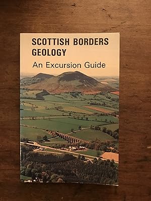 Seller image for SCOTTISH BORDERS GEOLOGY, AN EXCURSION GUIDE for sale by Haddington Rare Books