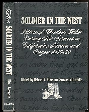 Seller image for SOLDIER IN THE WEST Letters of Theodor Talbot During His Services in California, Mexico, and Oregon, 1845-53. for sale by Circle City Books