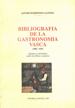 Seller image for BIBLIOGRAFA DE LA GASTRONOMA VASCA (1800-1959). Apuntes y ancdotas sobre libros y autores. for sale by Librera Anticuaria Galgo