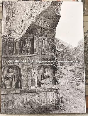 Seller image for Visualizing Dunhuang: Seeing, Studying, and Conserving the Caves for sale by Moe's Books