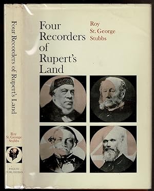 Seller image for FOUR RECORDERS OF RUPERT'S LAND. A Brief Survey of the Hudson's Bay Company Courts of Rupert's Land. for sale by Circle City Books