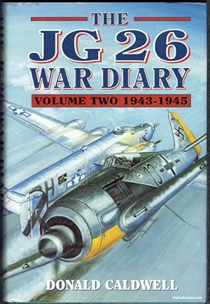 The JG 26 War Diary: Volume Two 1943-1945