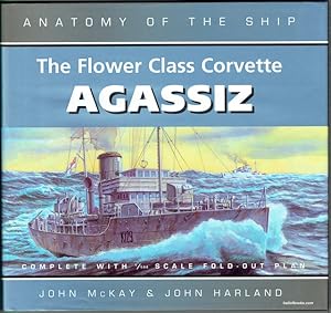 Seller image for The Flower Class Corvette Agassiz (Anatomy Of The Ship) for sale by Hall of Books