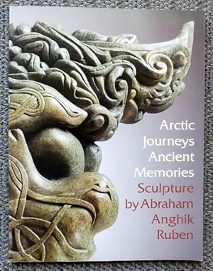 ARCTIC JOURNEYS, ANCIENT MEMORIES: SCULPTURE BY ABRAHAM ANGHIK RUBEN.