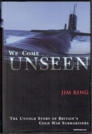 Immagine del venditore per We Come Unseen: The Untold Story Of Britain's Cold War Submarines venduto da Hall of Books