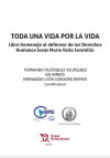 Seller image for Toda una vida por la vida. Libro homenaje al defensor de los Derechos Humanos Jess Mara Valle Jaramillo for sale by AG Library