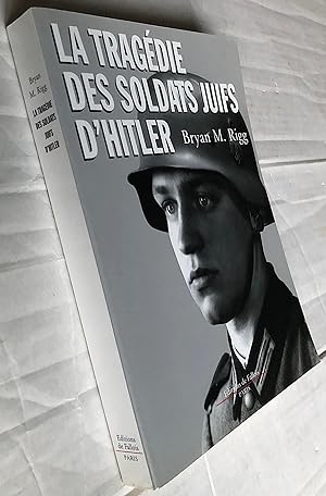 Image du vendeur pour La tragdie des soldats juifs d'Hitler mis en vente par Librairie Thot