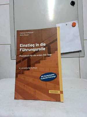 Einstieg in die Führungsrolle : Praxisbuch für die ersten 100 Tage ; mit Interviews aus der Praxi...