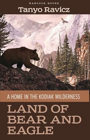 Seller image for Land of Bear and Eagle : A Home in the Kodiak Wilderness for sale by GreatBookPrices