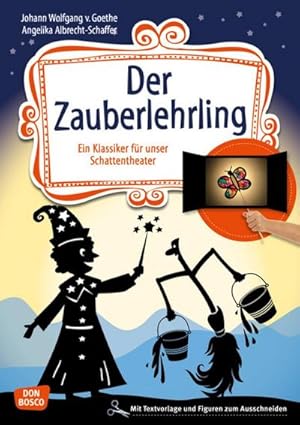 Seller image for Der Zauberlehrling : Ein Klassiker fr Kinder fr unser Schattentheater mit Textvorlage und Figuren zum Ausschneiden for sale by Smartbuy