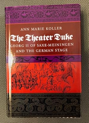 Seller image for The Theater Duke: Georg II of Saxe-Meiningen and the German Stage for sale by The Groaning Board