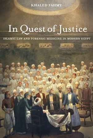 Seller image for In Quest of Justice : Islamic Law and Forensic Medicine in Modern Egypt for sale by GreatBookPrices