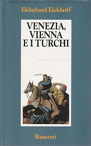 Venezia, Vienna e i turchi : bufera nel sud-est europeo 1645-1700