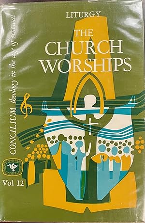 Imagen del vendedor de Liturgy, The Church Worships (Concilium - Theology in the Age of Renewal, Volume 12) a la venta por BookMarx Bookstore