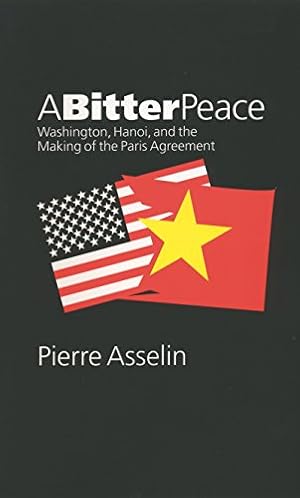 Seller image for A Bitter Peace: Washington, Hanoi, and the Making of the Paris Agreement for sale by Reliant Bookstore