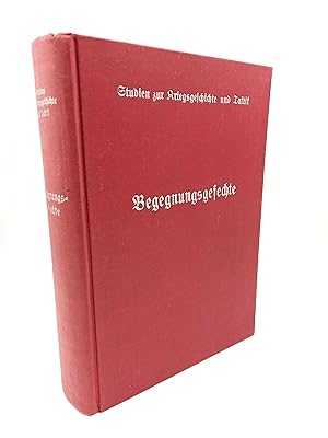 Bild des Verkufers fr Begegnungsgefechte Mit 7 Textskizzen, 24 Karten und 3 Bildbeilagen (Studien zur Kriegsgeschichte und Taktik) zum Verkauf von Antiquariat Smock