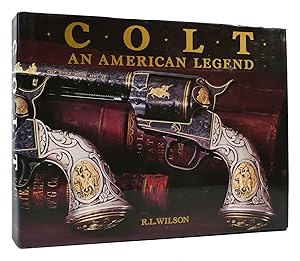 Seller image for COLT, AN AMERICAN LEGEND The Official History of Colt Firearms from 1836 to the Present for sale by Rare Book Cellar