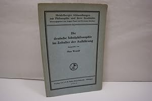 Die deutsche Schulphilosophie im Zeitalter der Aufklärung (= Heidelberger Abhandlungen zur Philos...