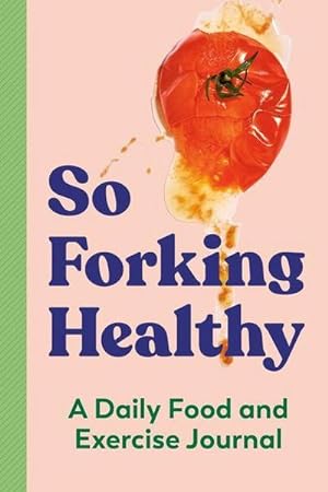 Bild des Verkufers fr So Forking Healthy: A Daily Food and Exercise Journal zum Verkauf von Smartbuy
