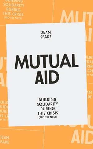 Bild des Verkufers fr Mutual Aid : Building Solidarity During This Crisis (and the Next) zum Verkauf von Smartbuy