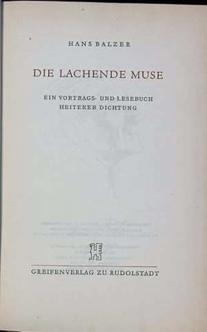 Bild des Verkufers fr Die lachende Muse. Ein Vortrags- und Lesebuch heiterer Dichtung. zum Verkauf von Antiquariat Bookfarm