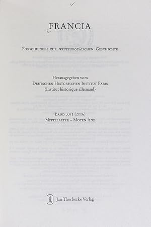 Bild des Verkufers fr Francia: Forschungen zur westeuopischen Geschichte; Bd. 33/1 (2006). Mittelalter - Moyen Age. zum Verkauf von Antiquariat Bookfarm
