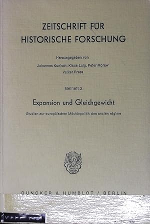 Expansion und Gleichgewicht : Studien zur europäischen Mächtepolitik des ancien régime. Zeitschri...