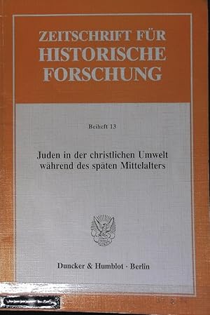 Juden in der christlichen Umwelt während des späten Mittelalters. Zeitschrift für historische For...