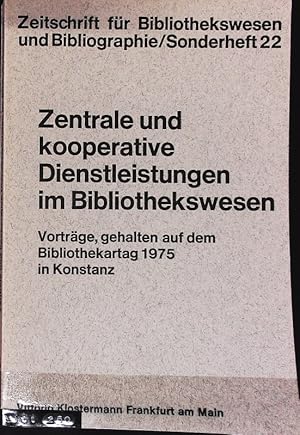 Zentrale und kooperative Dienstleistungen im Bibliothekswesen : Vorträge, gehalten auf dem 65. De...