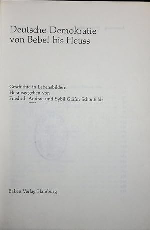 Bild des Verkufers fr Deutsche Demokratie von Bebel bis Heuss. Geschichte in Lebensbildern. zum Verkauf von Antiquariat Bookfarm