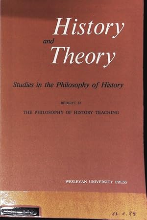 Bild des Verkufers fr The Philosophy of Historic Teaching. History and Theory. Studies in the Philosophy of History; Beiheft 22. zum Verkauf von Antiquariat Bookfarm