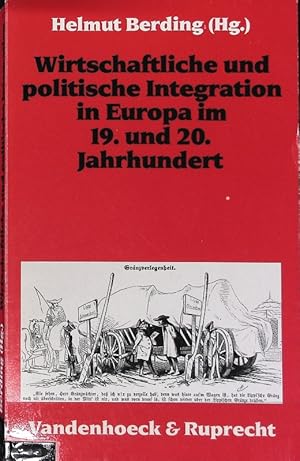 Wirtschaftliche und politische Integration in Europa im 19. und 20. Jahrhundert. Geschichte und G...