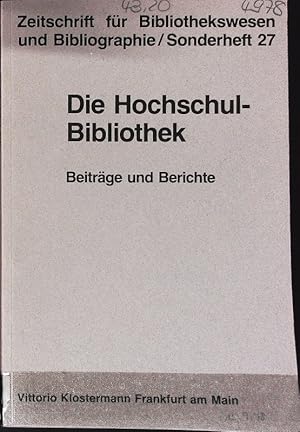Die Hochschulbibliothek : Beiträge und Berichte. Zeitschrift für Bibliothekswesen und Bibliographie.