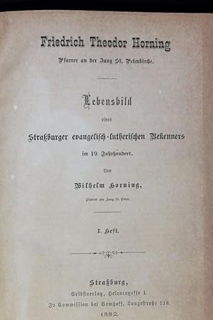 Bild des Verkufers fr Friedrich Theodor Horning. Lebensbild eines Straburger evangelisch-lutherischen Bekenners im 19. Jahrhundert. zum Verkauf von Antiquariat Bookfarm