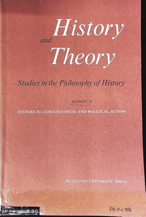 Bild des Verkufers fr Historical Consciousness and Political Action. History and Theory. Studies in the Philosophy of History; Beiheft 17. zum Verkauf von Antiquariat Bookfarm