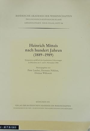 Imagen del vendedor de Heinrich Mitteis nach hundert Jahren : (1889-1989) ; Symposion anllich des hundertsten Geburtstages in Mnchen am 2. und 3. November 1989. Abhandlungen ; N.F., 106. a la venta por Antiquariat Bookfarm