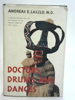 Bild des Verkufers fr Doctors, Drums and Dances by Andras E. Laszlo zum Verkauf von World of Rare Books