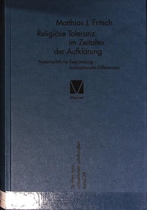 Immagine del venditore per Religise Toleranz im Zeitalter der Aufklrung : naturrechtliche Begrndung - konfessionelle Differenzen. Studien zum achtzehnten Jahrhundert ; 28. venduto da Antiquariat Bookfarm