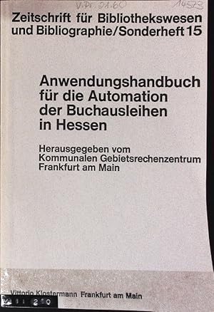 Bild des Verkufers fr Anwendungshandbuch fr die Automation der Buchausleihen in den Bibliotheken des Landes Hessen. Zeitschrift fr Bibliothekswesen und Bibliographie. zum Verkauf von Antiquariat Bookfarm