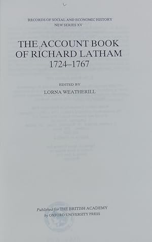 Bild des Verkufers fr The account book of Richard Latham, 1724-1767. Records of social and economic history. New Series ; 15. zum Verkauf von Antiquariat Bookfarm