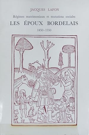 Imagen del vendedor de Rgimes matrimoniaux et mutations sociales : les poux bordelais, 1450 - 1550. Dmographie et socits ; 16. a la venta por Antiquariat Bookfarm