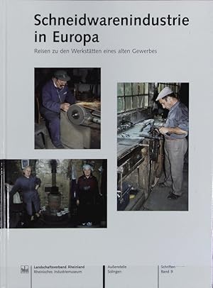 Imagen del vendedor de Schneidwarenindustrie in Europa : Reisen zu den Werksttten eines alten Gewerbes. Schriften des Rheinischen Industriemuseums ; Bd. 9. a la venta por Antiquariat Bookfarm